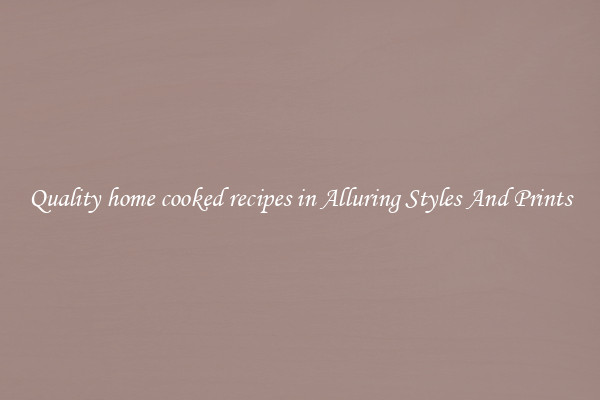 Quality home cooked recipes in Alluring Styles And Prints
