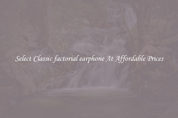 Select Classic factorial earphone At Affordable Prices