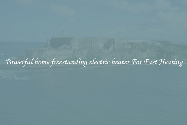 Powerful home freestanding electric heater For Fast Heating