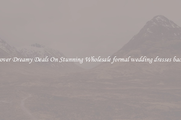 Discover Dreamy Deals On Stunning Wholesale formal wedding dresses backless