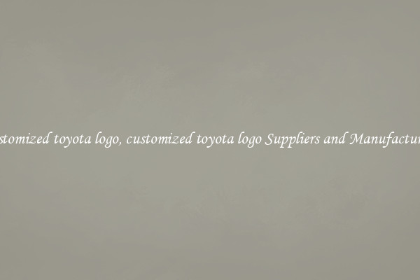 customized toyota logo, customized toyota logo Suppliers and Manufacturers