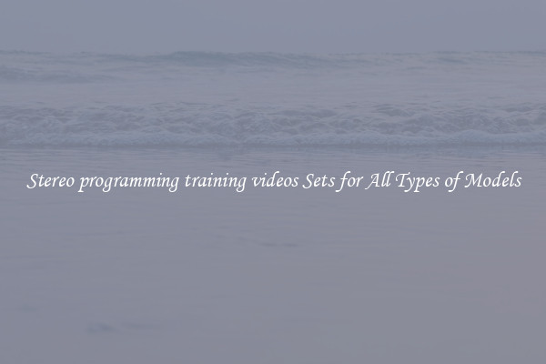 Stereo programming training videos Sets for All Types of Models