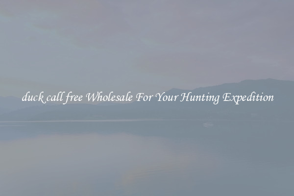 duck call free Wholesale For Your Hunting Expedition