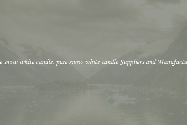 pure snow white candle, pure snow white candle Suppliers and Manufacturers