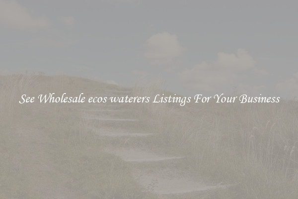 See Wholesale ecos waterers Listings For Your Business