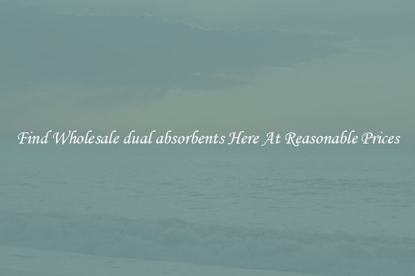 Find Wholesale dual absorbents Here At Reasonable Prices