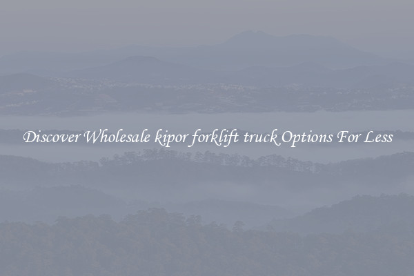 Discover Wholesale kipor forklift truck Options For Less