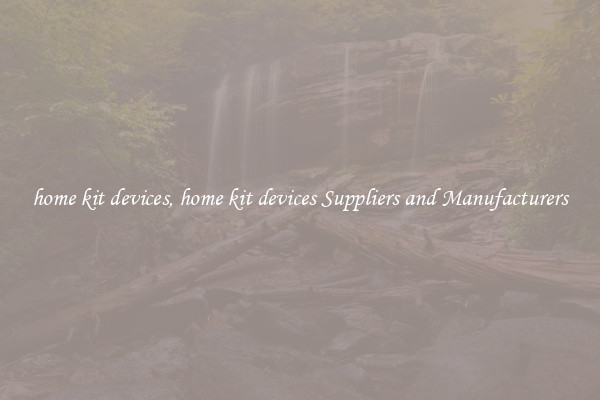 home kit devices, home kit devices Suppliers and Manufacturers