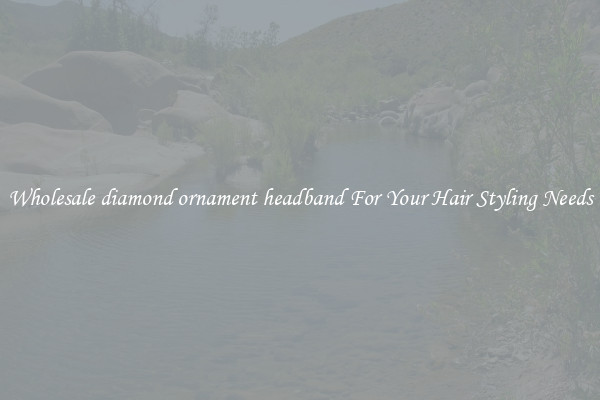 Wholesale diamond ornament headband For Your Hair Styling Needs