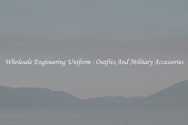 Wholesale Engineering Uniform - Outfits And Military Accessories