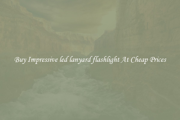 Buy Impressive led lanyard flashlight At Cheap Prices