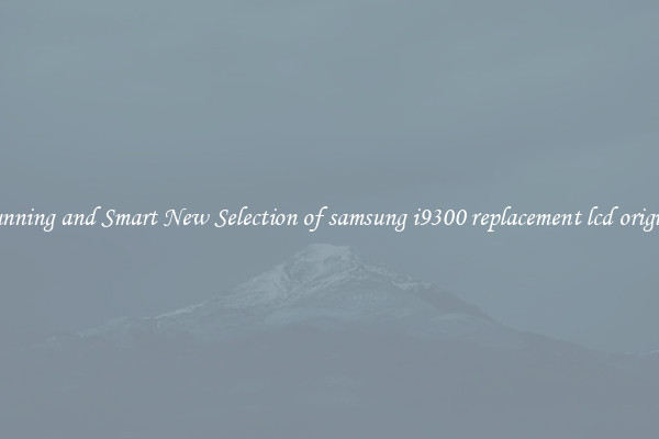 Stunning and Smart New Selection of samsung i9300 replacement lcd original