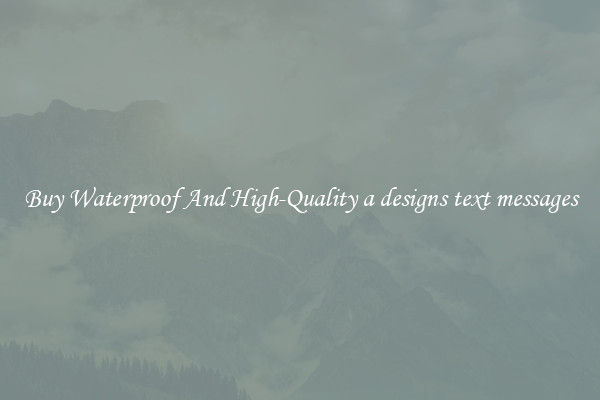 Buy Waterproof And High-Quality a designs text messages