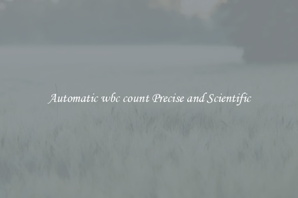 Automatic wbc count Precise and Scientific