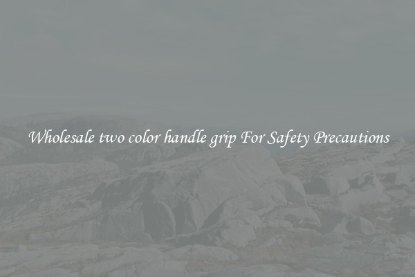 Wholesale two color handle grip For Safety Precautions