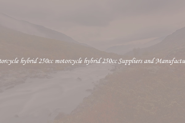 motorcycle hybrid 250cc motorcycle hybrid 250cc Suppliers and Manufacturers