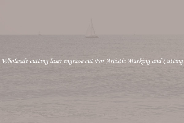 Wholesale cutting laser engrave cut For Artistic Marking and Cutting