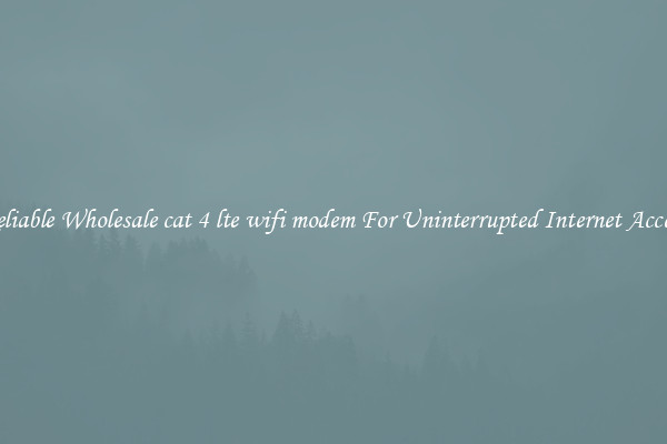 Reliable Wholesale cat 4 lte wifi modem For Uninterrupted Internet Access