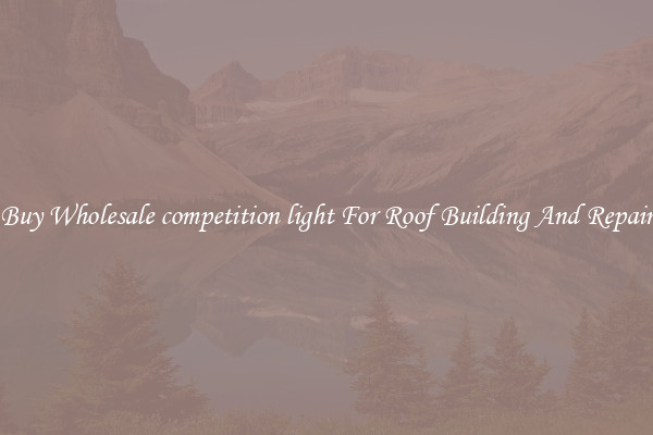 Buy Wholesale competition light For Roof Building And Repair
