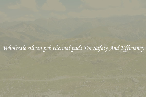Wholesale silicon pcb thermal pads For Safety And Efficiency