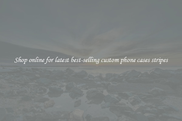 Shop online for latest best-selling custom phone cases stripes