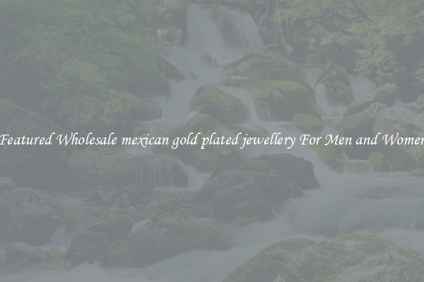 Featured Wholesale mexican gold plated jewellery For Men and Women