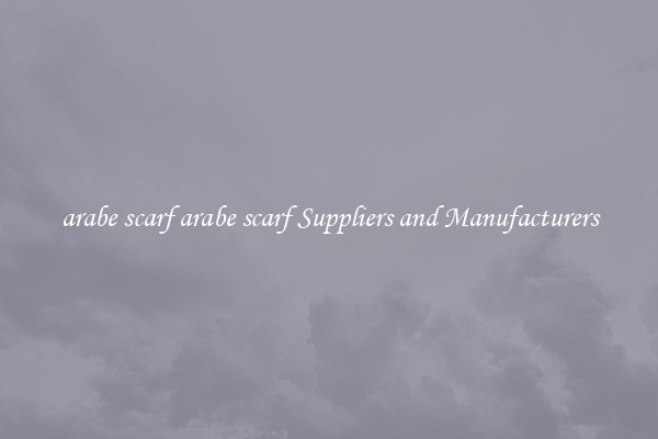 arabe scarf arabe scarf Suppliers and Manufacturers