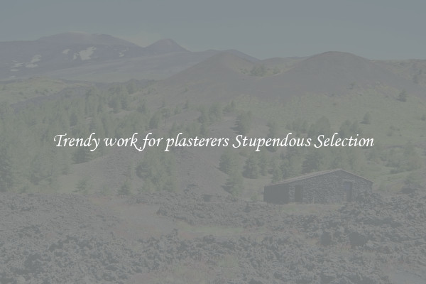 Trendy work for plasterers Stupendous Selection