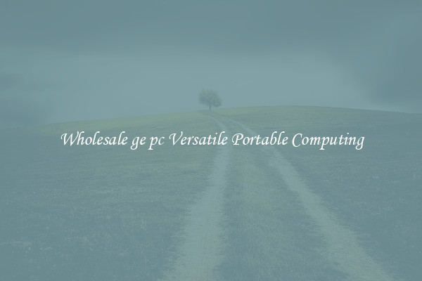 Wholesale ge pc Versatile Portable Computing