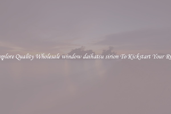Explore Quality Wholesale window daihatsu sirion To Kickstart Your Ride
