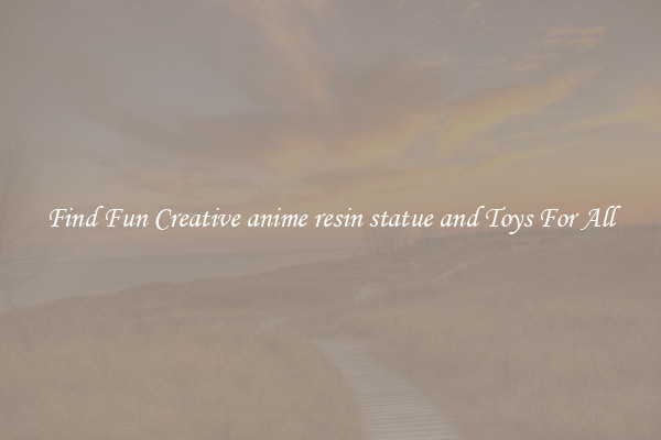 Find Fun Creative anime resin statue and Toys For All