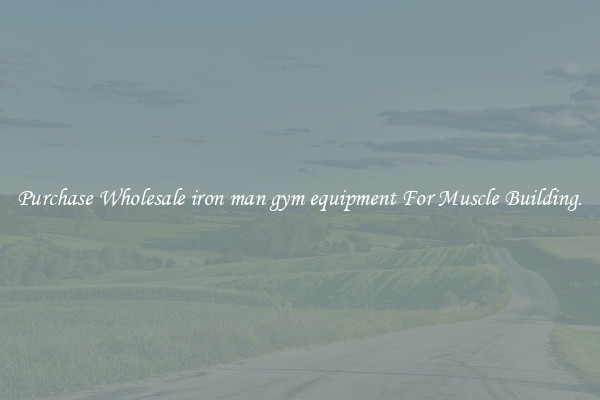 Purchase Wholesale iron man gym equipment For Muscle Building.