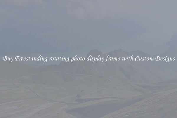 Buy Freestanding rotating photo display frame with Custom Designs