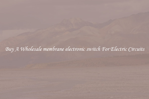 Buy A Wholesale membrane electronic switch For Electric Circuits
