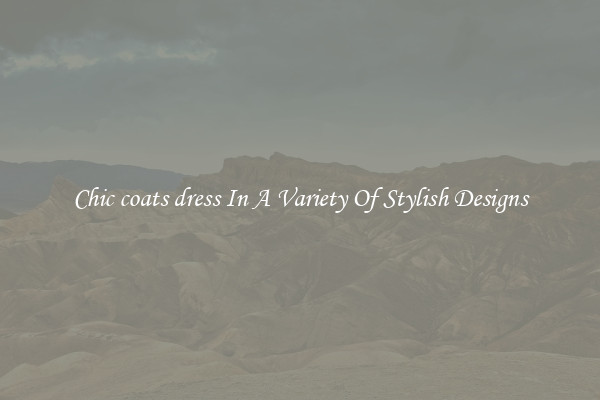 Chic coats dress In A Variety Of Stylish Designs