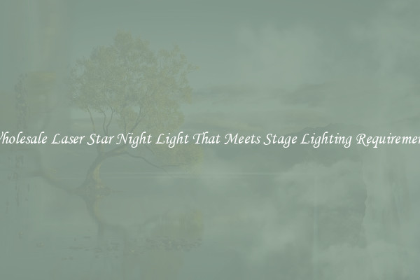 Wholesale Laser Star Night Light That Meets Stage Lighting Requirements