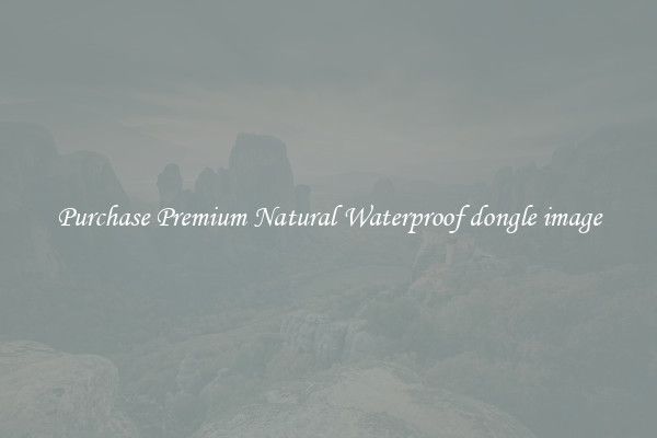 Purchase Premium Natural Waterproof dongle image