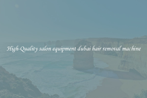 High-Quality salon equipment dubai hair removal machine